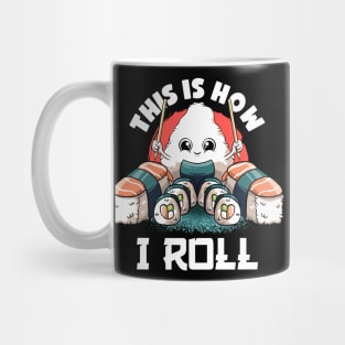 This Is I How I Roll Lovers Kawaii Food Japanese Anime Sushi Mug